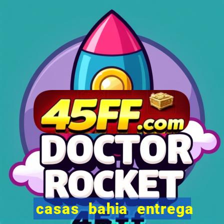 casas bahia entrega no domingo